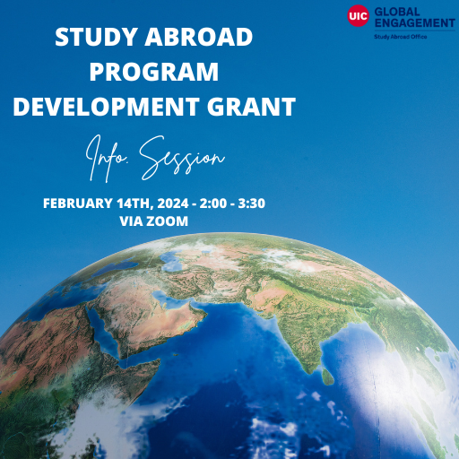Picture of earth with the words Study abroad Program Development Grant Info Session above. the UIC Study Abroad Office logo appears in the upper right corner.
