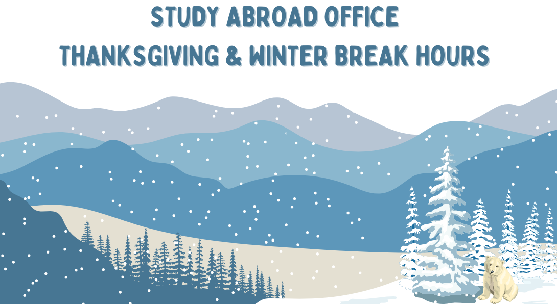 An illustration of mountains and trees with snow falling. The words Study Abroad Office Thanksgiving and Winter Break Hours is written on the top.